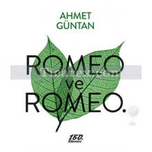 Romeo ve Romeo | Ahmet Güntan