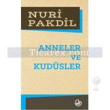 Anneler ve Kudüsler | Nuri Pakdil