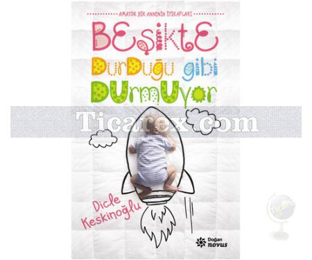 Beşikte Durduğu Gibi Durmuyor | Dicle Keskinoğlu - Resim 1