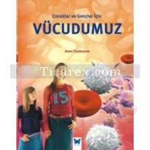 Vücudumuz | Çocuklar ve Gençler İçin | Anna Claybourne