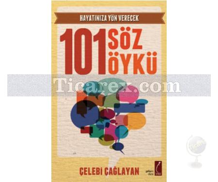 Hayatınıza Yön Verecek 101 Söz 101 Öykü | Çelebi Çağlayan - Resim 1