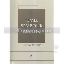 Temel Sembolik Mantık | Zekiye Kutlusoy