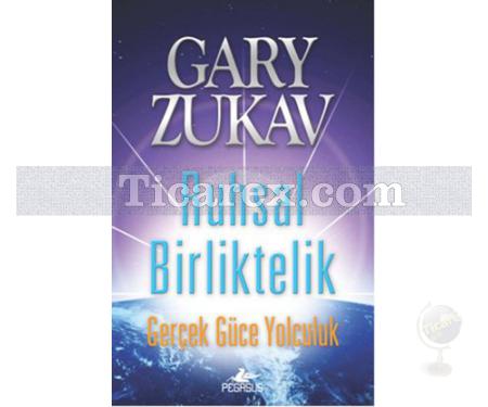 Ruhsal Birliktelik | Gerçek Güce Yolculuk | Gary Zukav - Resim 1