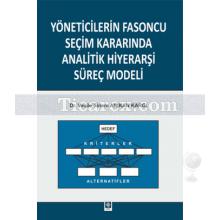 yoneticilerin_fasoncu_secim_kararinda_analitik_hiyerarsi_surec_modeli