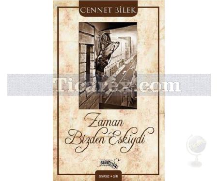 Zaman Bizden Eskiydi | Cennet Bilek - Resim 1