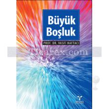 Büyük Boşluk | Vasfi Haftacı