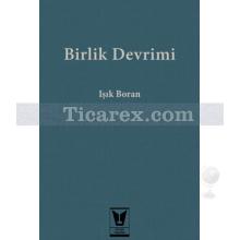 Birlik Devrimi | Işık Boran