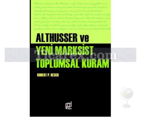 Althusser Ve Yeni Marksist Toplumsal Kuram | Robert Paul Resch - Resim 1