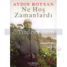 Ne Hoş Zamanlardı | Aydın Boysan