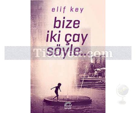 Bize İki Çay Söyle... | Elif Key - Resim 1