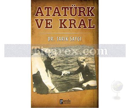 Atatürk ve Kral | Tarık Saygı - Resim 1