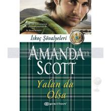 Yalan da Olsa | Amanda Scott