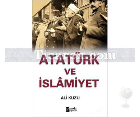 Atatürk ve İslamiyet | Ali Kuzu - Resim 1