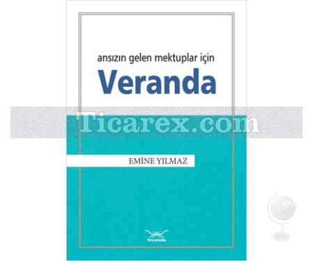 Veranda | Ansızın Gelen Mektuplar İçin | Emine Yılmaz - Resim 1