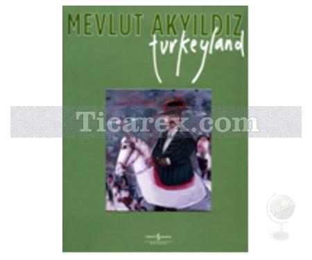 Mevlut Akyıldız Turkeyland | Kolektif - Resim 1