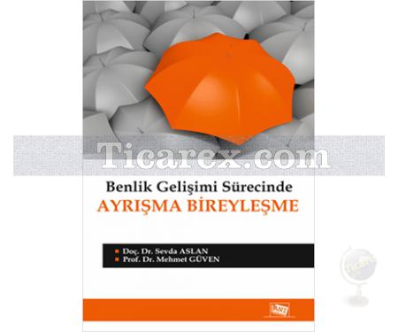 Benlik Gelişimi Sürecinde Ayrışma Bireyleşme | Sevda Aslan, Mehmet Güven - Resim 1