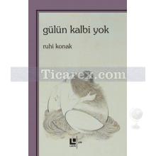 Gülün Kalbi Yok | Ruhi Konak