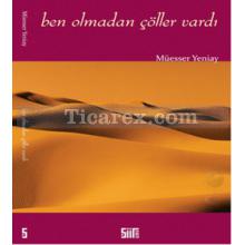 Ben Olmadan Çöller Vardı | Müesser Yeniay