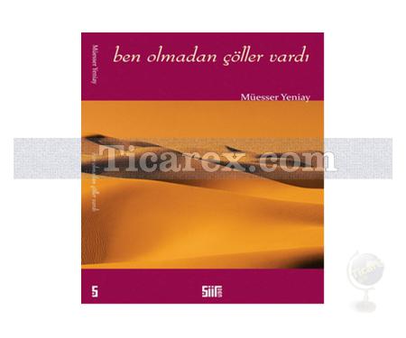 Ben Olmadan Çöller Vardı | Müesser Yeniay - Resim 1