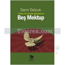 Türkiye Cumhuriyeti Başbakanına Beş Mektup | Sami Selçuk