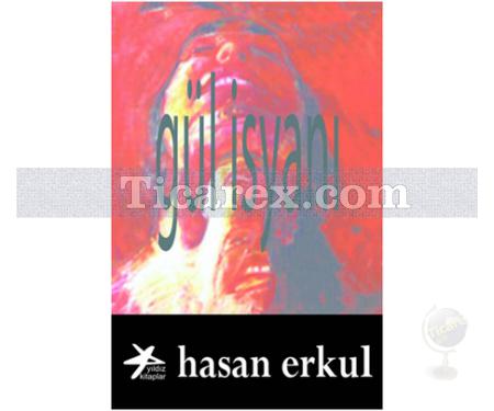 Gül İsyanı | Hasan Erkul - Resim 1