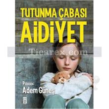 Tutunma Çabası | Aidiyet | Adem Güneş