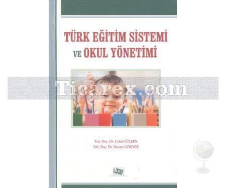 Türk Eğitim Sistemi ve Okul Yönetimi | Celal Gülşen, Necmi Gökyer - Resim 1