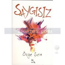 Saygısız | Özge Şen