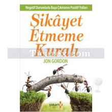 Şikayet Etmeme Kuralı | Jon Gordon