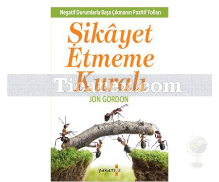 Şikayet Etmeme Kuralı | Jon Gordon - Resim 1