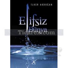 Elifsiz Dünya | İlker Akdoğan