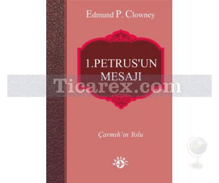 1. Petrus'un Mesajı | Edmund P. Clowney - Resim 1