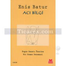 Acı Bilgi | Enis Batur