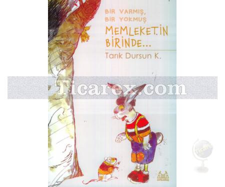 Bir Varmış Bir Yokmuş Memleketin Birinde... | Tarık Dursun K. - Resim 1