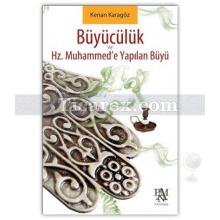 Büyücülük ve Hz. Muhammed'e Yapılan Büyü | Kenan Karagöz