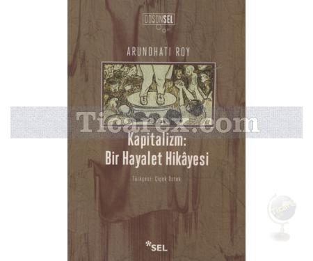 Kapitalizm | Bir Hayalet Hikayesi | Arundhati Roy - Resim 1