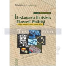 Uluslararası İletişimin Ekonomi Politiği | Meltem Bostancı