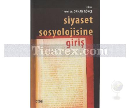 Siyaset Sosyolojisine Giriş | Orhan Gökçe - Resim 1