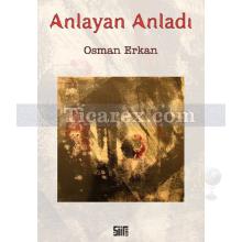 Anlayan Anladı | Osman Erkan