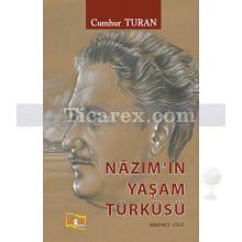 Nazım'ın Yaşam Türküsü 1. Cilt | Cumhur Turan