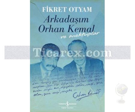 Arkadaşım Orhan Kemal ve Mektupları | (Ciltli) | Fikret Otyam - Resim 1