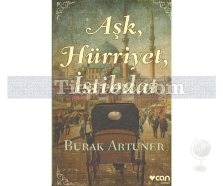 Aşk, Hürriyet, İstibdat | Burak Artuner - Resim 1