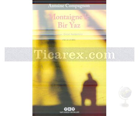 Montaigne'le Bir Yaz | Antoine Compagnon - Resim 1