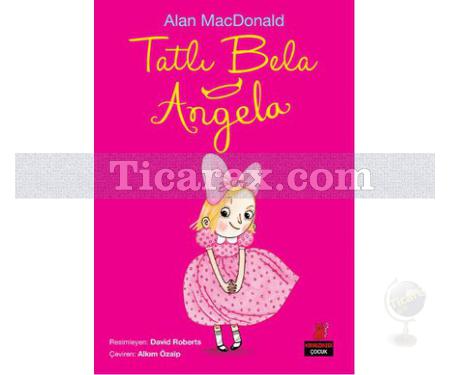 Tatlı Bela Angela | Alan MacDonald - Resim 1