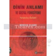 Dinin Anlamı ve Sosyal Fonksiyonu | Mircea Eliade