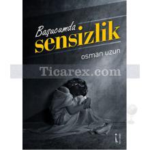 Başucumda Sensizlik | Osman Uzun