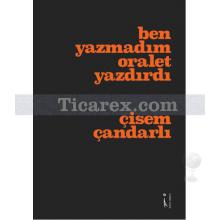 Ben Yazmadım Oralet Yazdırdı | Çisem Çandarlı