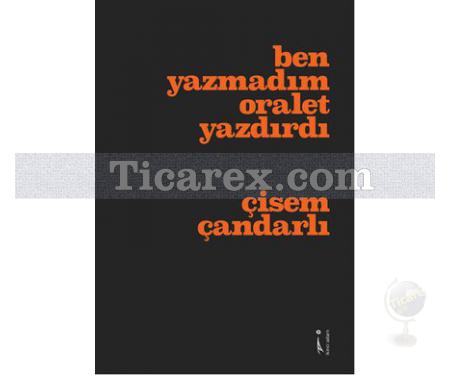 Ben Yazmadım Oralet Yazdırdı | Çisem Çandarlı - Resim 1