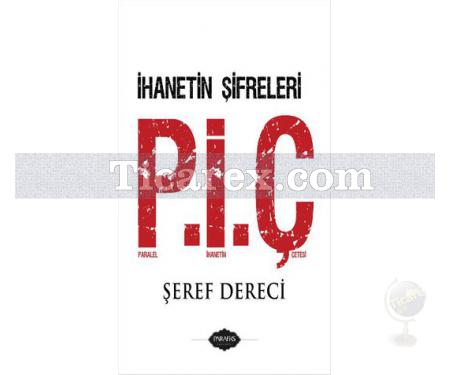 Paralel İhanet Çetesi P.İ.Ç | İhanetin Şifreleri | Şeref Dereci - Resim 1