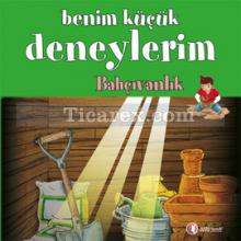 Benim Küçük Deneylerim - Bahçıvanlık | Francesca Massa